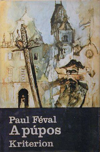 Paul F�val, Ford�totta: V�s�rhelyi K�roly - A p�pos (Kriterion) - Le Bossu