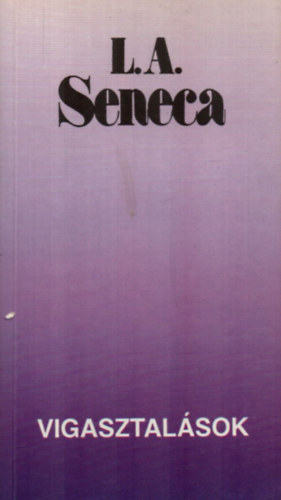 Lucius Annaeus Seneca - Vigasztalások