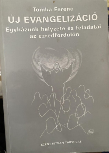 Tomka Ferenc - j evangelizci - Egyhzunk helyzete s feladatai az ezredforduln