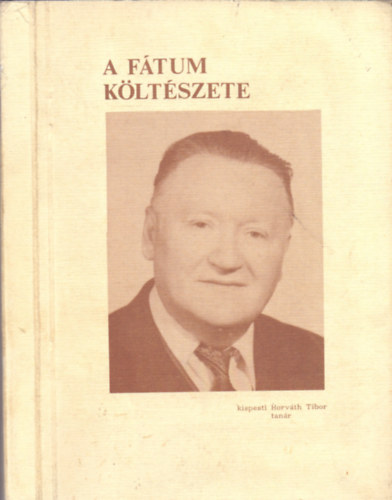 kispesti Horváth Tibor tanár - A Fátum költészete (Dedikált)