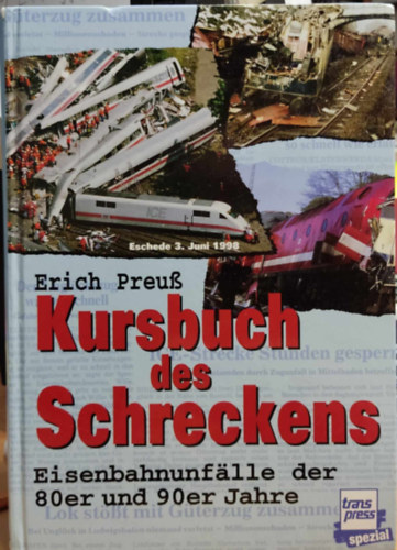 Erich Preu (Erich Preuss) - Kursbuch des Schreckens. Eisenbahnunflle der 80er und 90er Jahre