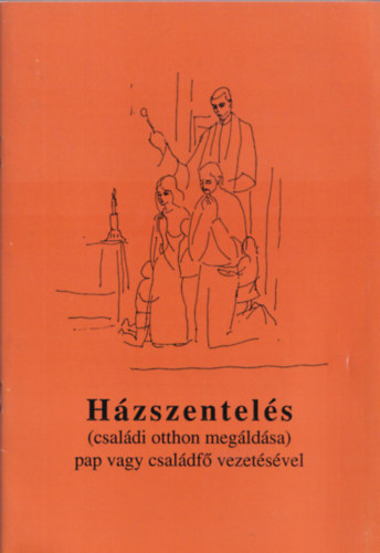 Jánossy Gábor szerk. - Házszentelés