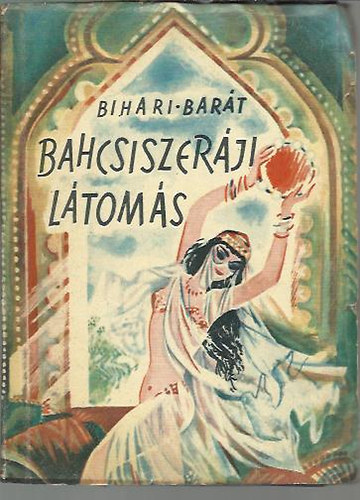 Bihari; Barát - Bahcsiszeráji látomás (Kalandozás szovjet földön)