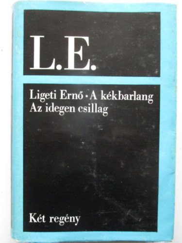 Ligeti Ern - A kkbarlang - Az idegen csillag