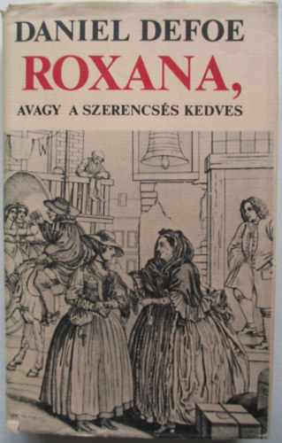 Daniel Defoe - Roxana, avagy a szerencss kedves