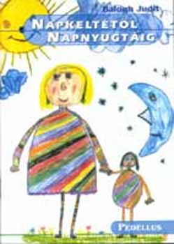 Balogh Judit - Napkelttl napnyugtig