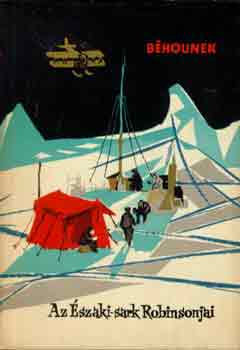 Frantisek Behounek - Az Északi-sark Robinzonjai