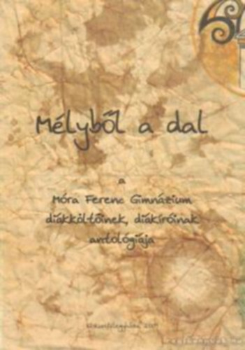 Horv�th S�ndor - Kerpics Judit - Radv�nszki El�d (Szerk.) - M�lyb�l a dal