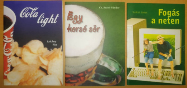 Cs. Szab Sndor, Szchey Rita, Szczi Jnos - Cola light + Egy kors sr + Fogs a neten (3 kisalak fzet)