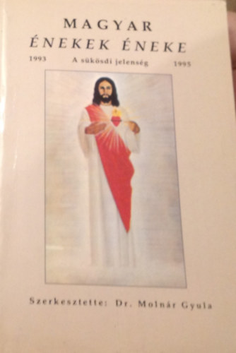 Dr. Molnár Gyula (szerk.) - Magyar Énekek éneke. A sükösdi jelenség 1993-1995