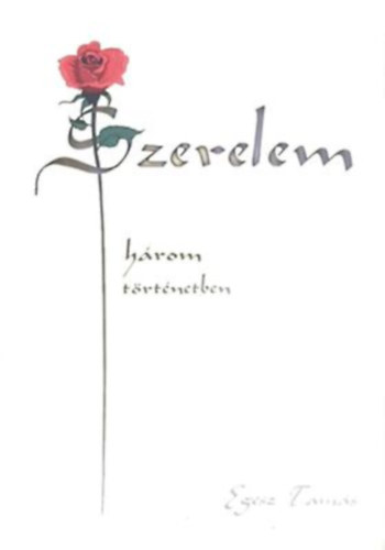 Egsz Tams - Szerelem hrom trtnetben