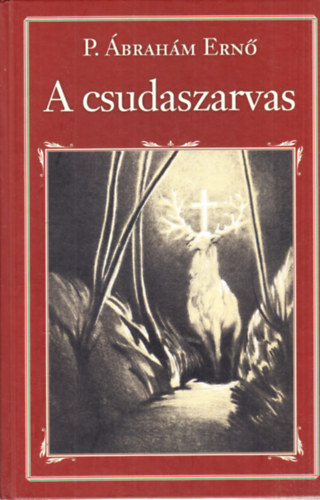 P. brahm Ern - A csudaszarvas (Nemzeti knyvtr 4.) (Jaschlik lmos kpeivel s knyvdszeivel)