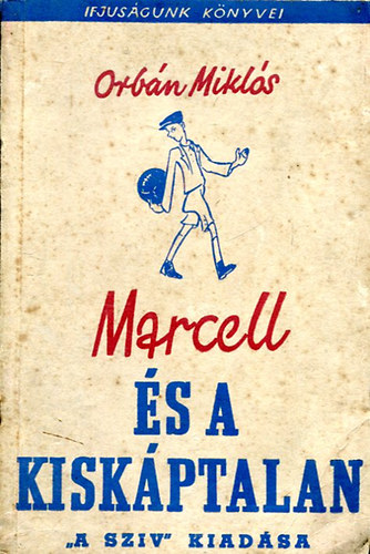 Orb�n Mikl�s - Marcell �s a kisk�ptalan - Ifj�s�gunk k�nyvei 3.