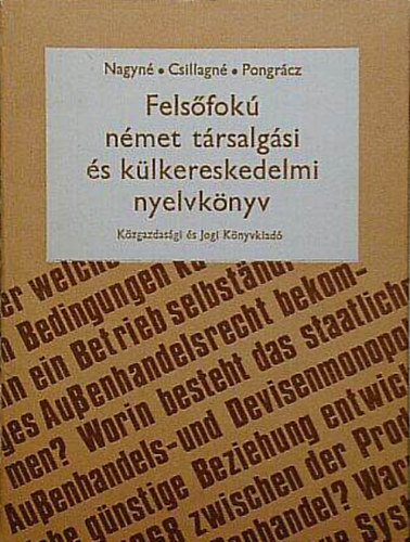 Nagy Sándorné - Felsőfokú német társalgási és külkereskedelmi nyelvkönyv
