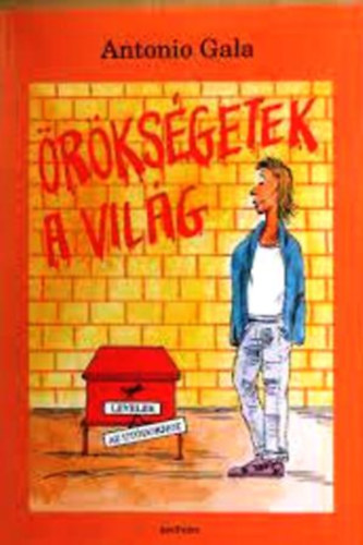 Antonio Gala - rksgetek a vilg - Levelek az utdokhoz