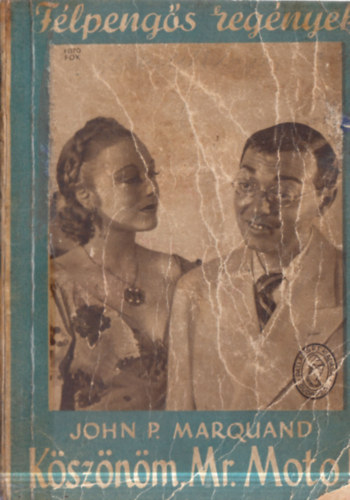 John P. Marquand - Köszönöm, Mr. Moto! (Félpengős regények)