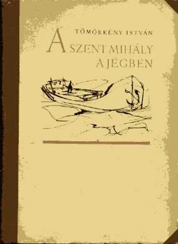 Tmrkny Istvn - A szent Mihly a jgben