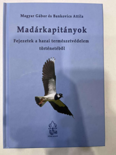 Magyar Gábor, Bankovics Attila - Madárkapitányok - Fejezetek a hazai természetvédelem történetéből