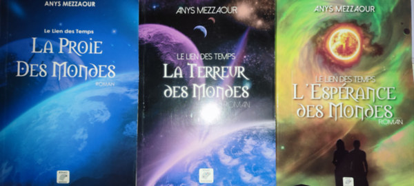 Anys Mezzaour - 3db Anys Mezzaour mű - Le Lien des Temps-La Proie des Mondes, Le Lien des Temps-La Terreur des Mondes, Le Lien des Temps-L'Espérance des Mondes