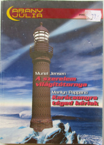Muriel Jensen, Marilyn Pappano - A szerelem vilgttornya , Karcsonyra tged krlek . 2003./3 / Arany Jlia  sorozat /  Klnszm