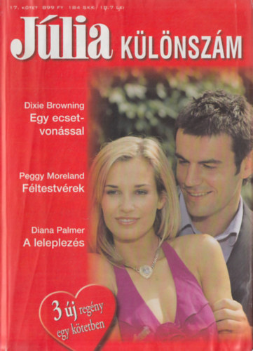 Dixie Browning, Peggy Moreland, Diana Palmer - J�lia k�l�nsz�m 17. k�tet (Egy ecsetvon�ssal, F�ltestv�rek, A leleplez�s)