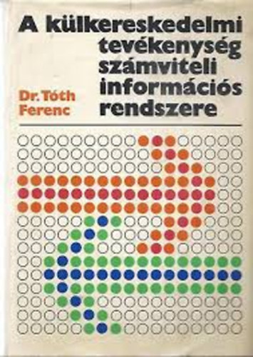 Dr. Tóth Ferenc - A külkereskedelmi tevékenység számviteli információs rendszere