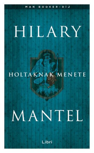 Hilary Mantel - Holtaknak menete