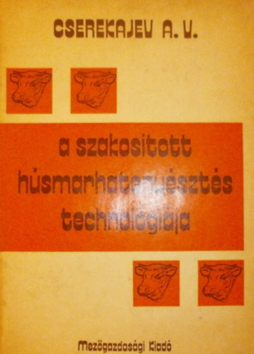 A. V. Cserekajev - A szakosított húsmarhatenyésztés technológiája