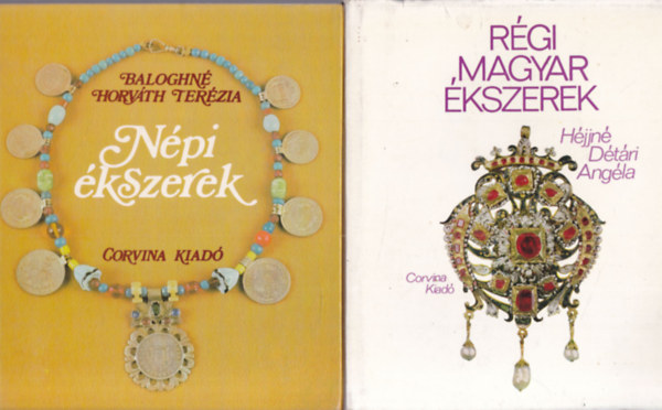 Baloghn� Horv�th Ter�zia, H�jjn� D�t�ri Ang�la - 2 db. iparm�v�szet (N�pi �kszerek + R�gi magyar �kszerek)