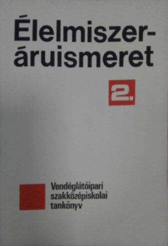 Marosi Lszln, Nagy Ferenc, dr. Verhs Jen - lelmiszerruismeret II.