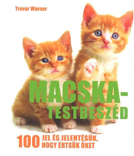 Trevor Warner - Macska-testbeszd - 100 jel s jelentsk, hogy rtsk ket