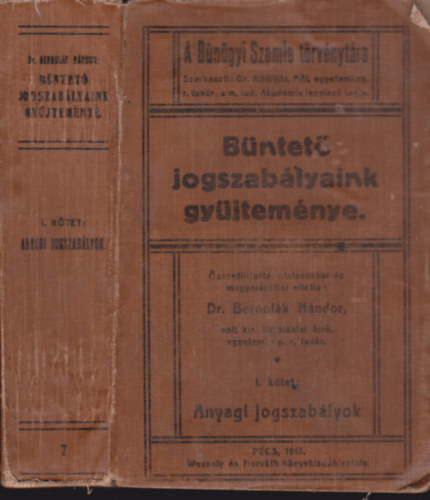 dr. Bernolák Nándor - Büntető jogszabályaink gyüjteménye I. kötet: Anyagi jogszabályok
