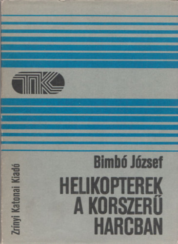 Bimbó József - Helikopterek a korszerű harcban - Tisztek Könyvtára