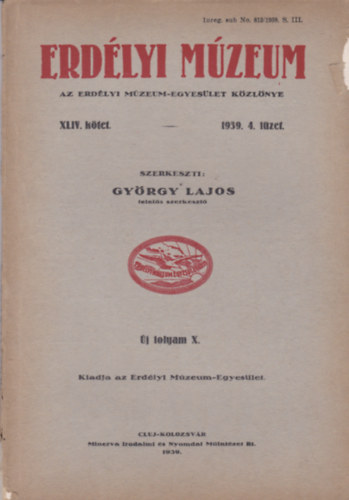Szerk.:Gy�rgy Lajos - Erd�lyi M�zeum XLIV. k�tet, 1939. 4. f�zet