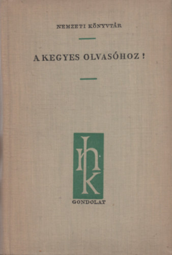 Kenyeres �gnes (szerk.) - A kegyes olvas�hoz! (el�szavak �s ut�szavak v�logatott gy�jtem�nye)