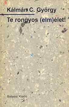 Klmn C. Gyrgy - Te rongyos (elm)let!
