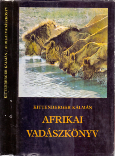 Kittenberger Klmn - Afrikai vadszknyv (A megvltozott Afrika)