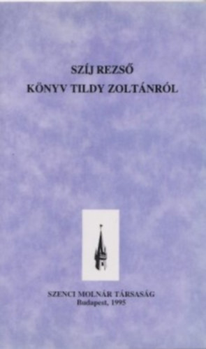 Szíj Rezső - Könyv Tildy Zoltánról