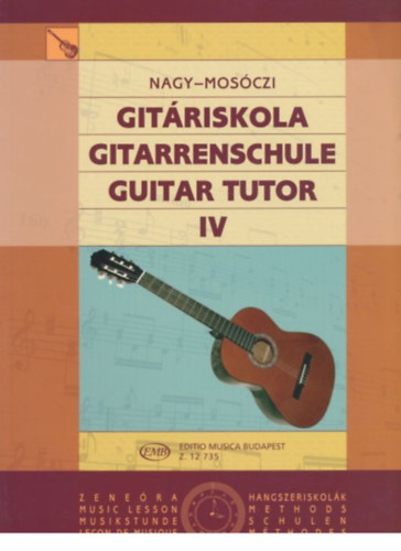 Nagy Erzs�bet- Mos�czi Mikl�s - Git�riskola, Gitarrencshule, Guitar Tutor IV.