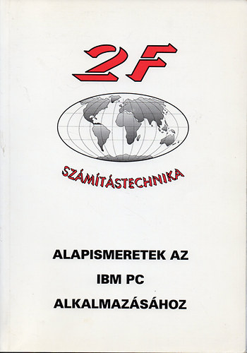 Benke Gabriella, Csnyi Sndor, Cseri Gbor, Pasek Bla, Vetr Zoltn - Alapismeretek az IBM PC alkalmazshoz