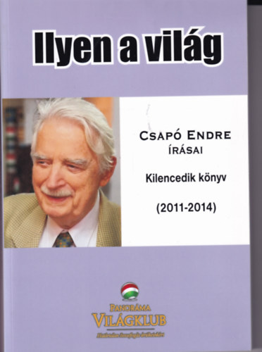 Csapó Endre - Ilyen a világ- Csapó Endre írásai-Kilencedik könyv (2011-2014)
