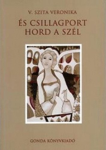 V. Szita Veronika - És csillagport hord a szél