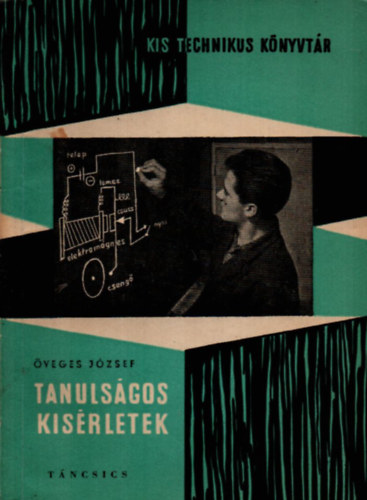 veges Jzsef - Tanulsgos ksrletek (Kis Technikus Knyvtr)