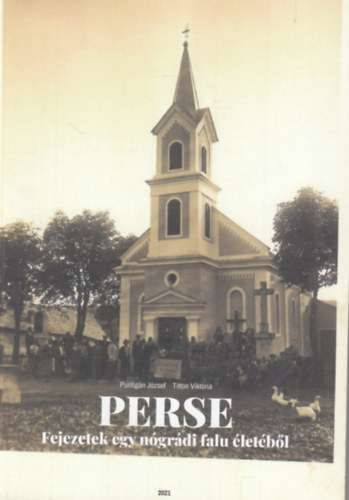 Puntig�n J�zsef, Titton Vikt�ria - Perse - Fejezetek egy n�gr�di falu �let�b�l