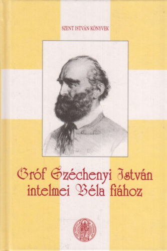 Széchenyi István - Gróf Széchenyi István intelmei Béla fiához