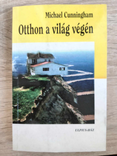 Michael Cunningham, Ford.: Ttisz Andrs - Otthon a vilg vgn (A Home at the End of the World) - Ttisz Andrs fordtsban