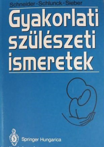 Schneider-Schlunck-Sieber - Gyakorlati sz�l�szeti ismeretek