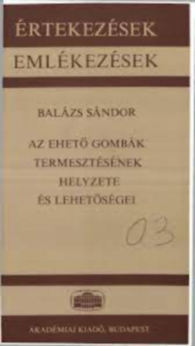 Balázs Sándor - Az ehető gombák termesztésének helyzete és lehetőségei