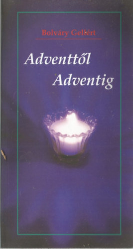 Bolv�ry Gell�rt - Adventt�l Adventig