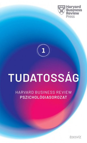 HBR - Harvard sorozat 1. Tudatosság - Harvard Business Review pszichológiasorozat 1.